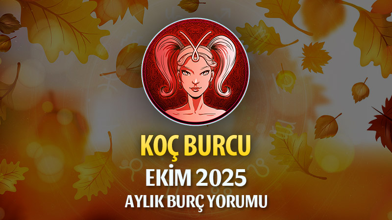 Koç Burcu Ekim 2025 Aylık Yorum
