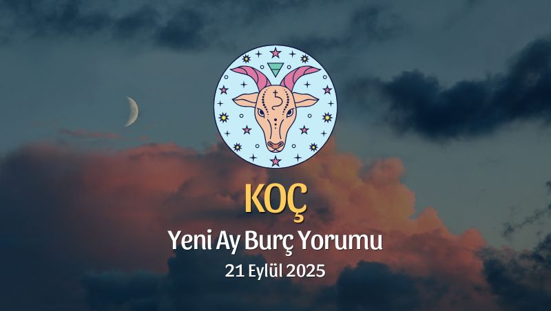 Koç Burcu: Yeni Ay Yorumu - 21 Eylül 2025
