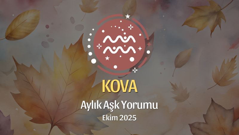 Kova Burcu: Ekim 2025 Aylık Aşk Yorumu