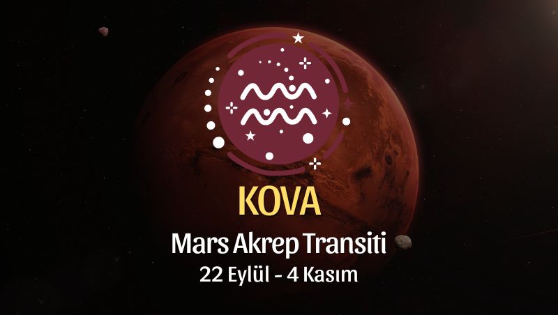 Kova Burcu: Mars Akrep Transiti Yorumu - 22 Eylül 2025