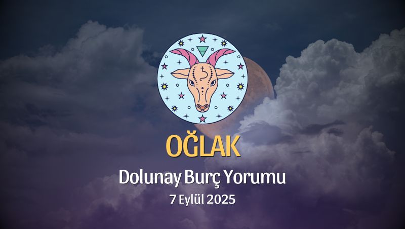Oğlak Burcu: Dolunay Yorumu - 7 Eylül 2025
