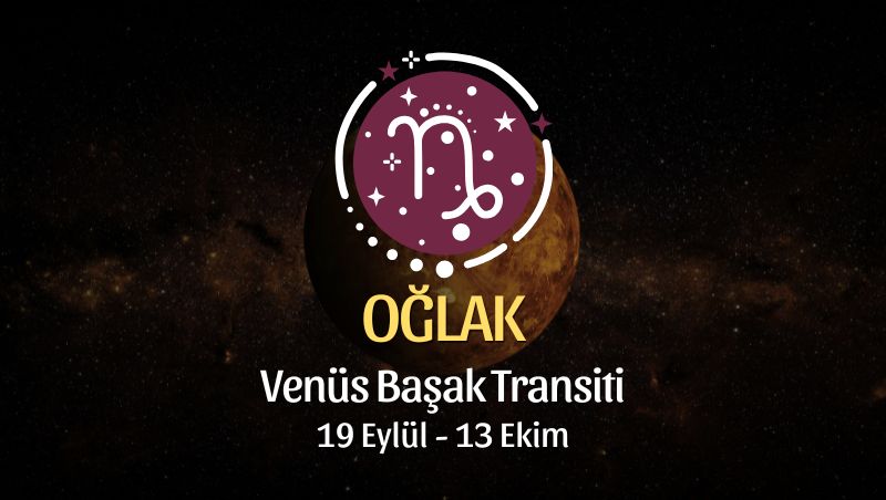 Oğlak Burcu: Venüs Başak Transiti - 19 Eylül 2025