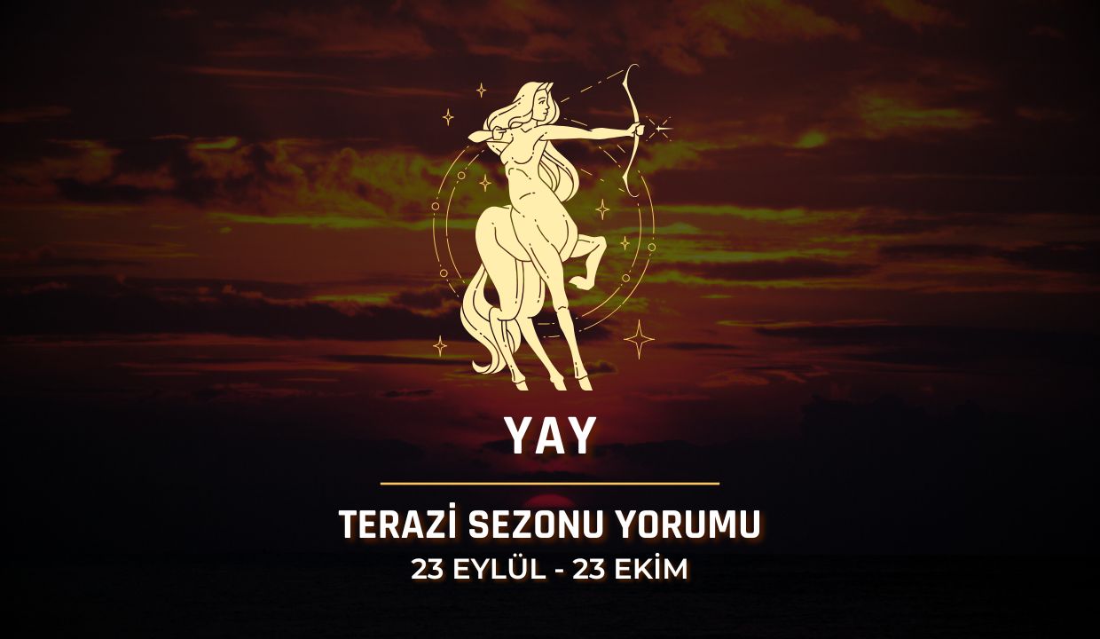 Yay Burcu: 2025 Terazi Sezonu Yorumu