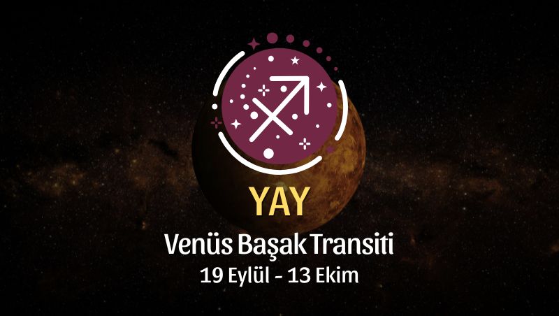 Yay Burcu: Venüs Başak Transiti - 19 Eylül 2025