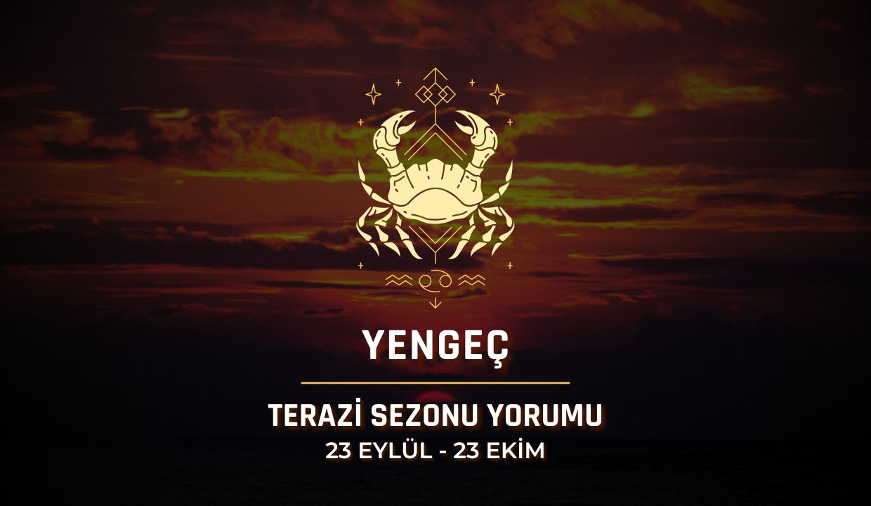 Yengeç Burcu: 2025 Terazi Sezonu Yorumu