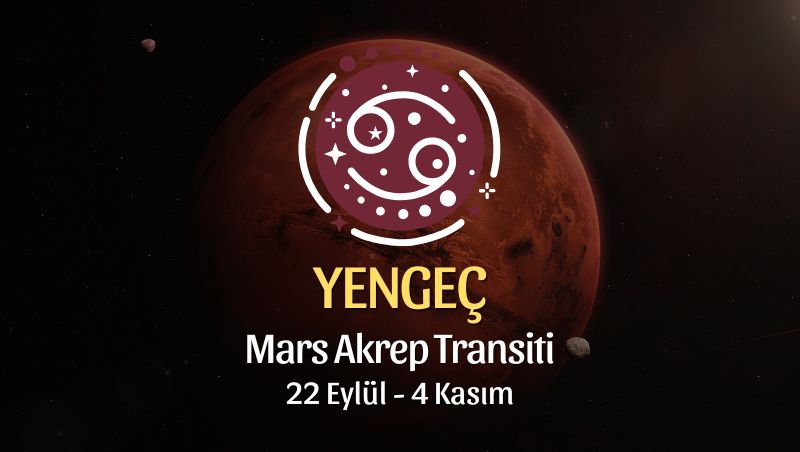 Yengeç Burcu: Mars Akrep Transiti Yorumu - 22 Eylül 2025