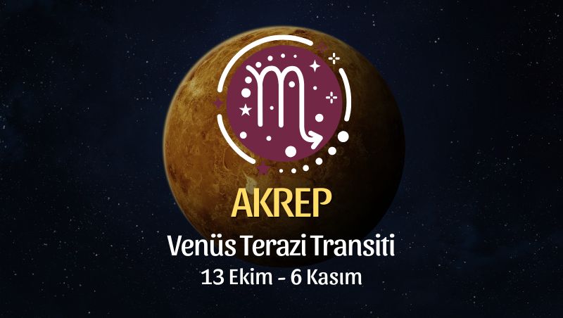 Akrep Burcu: Venüs Terazi Transiti Yorumu - 13 Ekim 2025