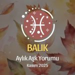 Balık Burcu: Kasım 2025 Aylık Aşk Yorumu