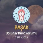 Başak Burcu: Dolunay Yorumu 7 Ekim 2025