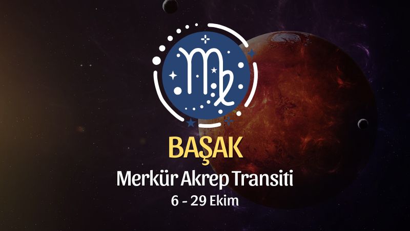 Başak Burcu: Merkür Akrep Transiti Burç Yorumları
