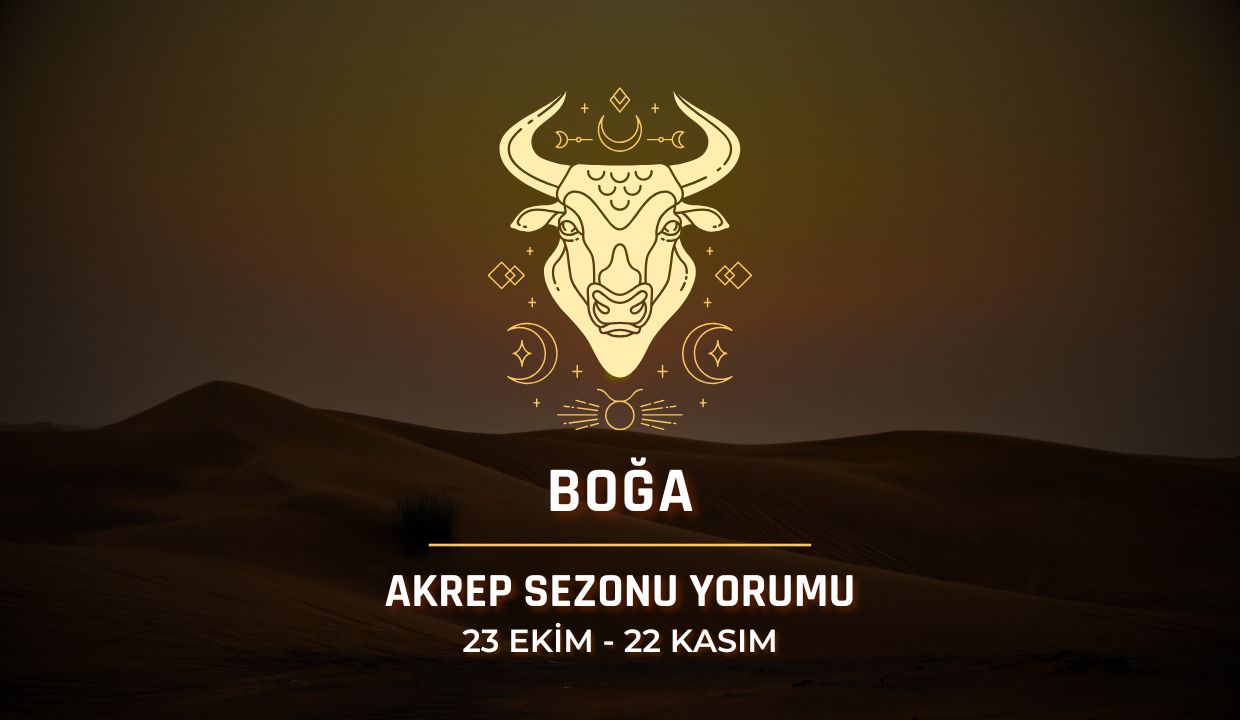 Boğa Burcu: 2025 Akrep Sezonu Yorumu