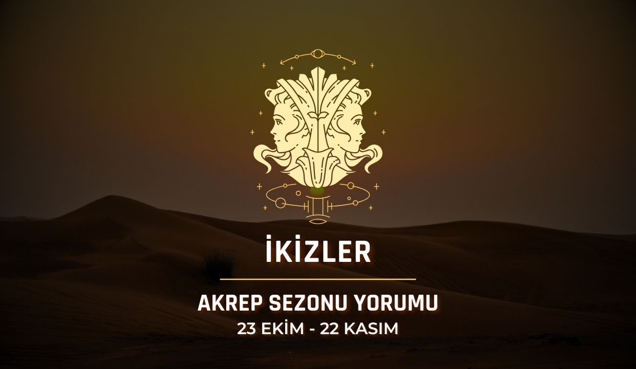 İkizler Burcu: 2025 Akrep Sezonu Yorumu