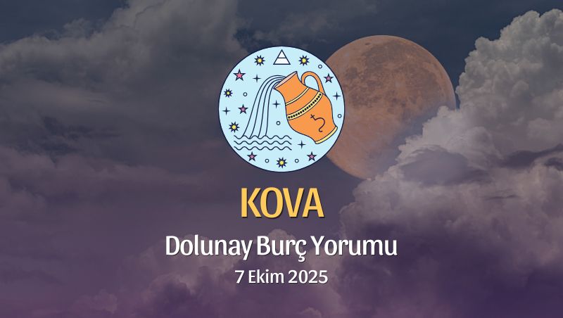 Kova Burcu: Dolunay Yorumu 7 Ekim 2025
