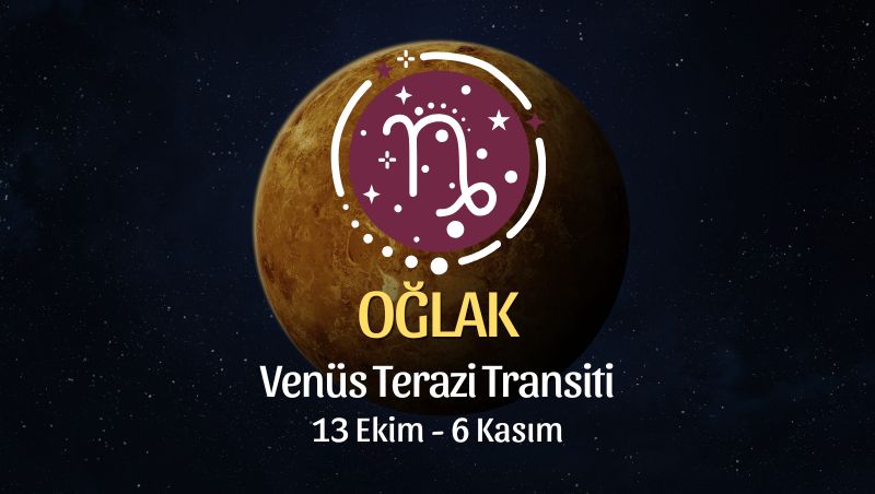 Oğlak Burcu: Venüs Terazi Transiti Yorumu - 13 Ekim 2025