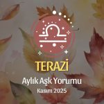 Terazi Burcu: Kasım 2025 Aylık Aşk Yorumu
