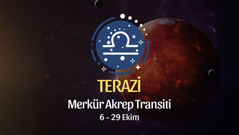 Terazi Burcu: Merkür Akrep Transiti Burç Yorumları