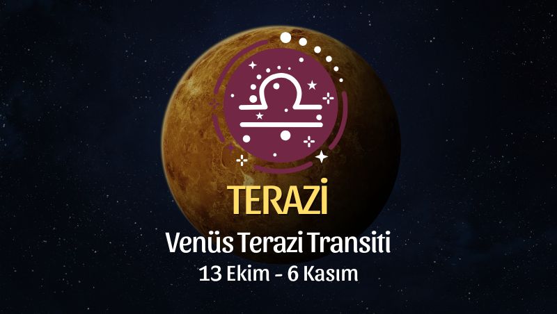 Terazi Burcu: Venüs Terazi Transiti Yorumu - 13 Ekim 2025