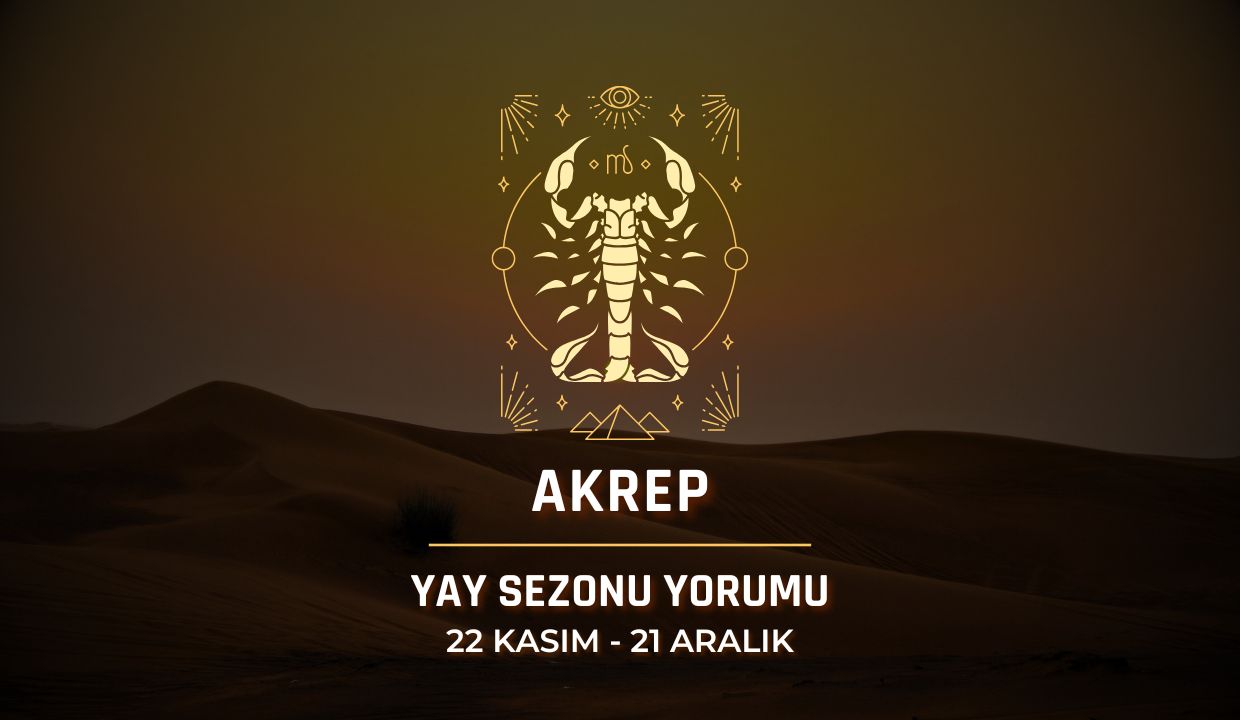 Akrep Burcu: 2025 Yay Sezonu Yorumu