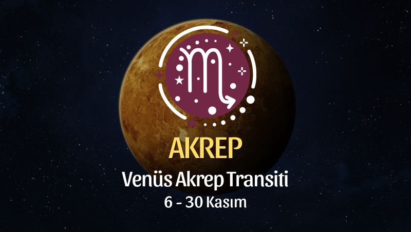 Akrep Burcu: Venüs Akrep Transiti Burç Yorumu - 6 Kasım 2025