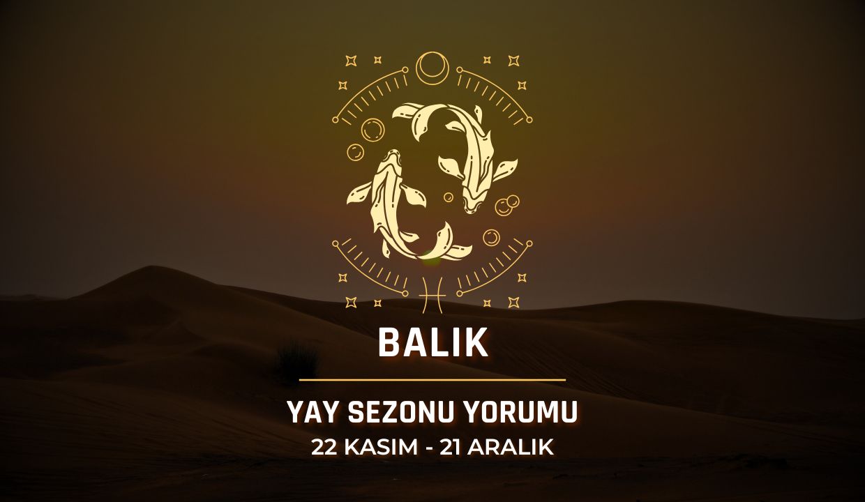 Balık Burcu: 2025 Yay Sezonu Yorumu