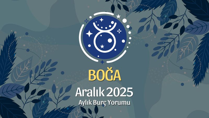 Boğa Burcu Aralık 2025 Aylık Yorum