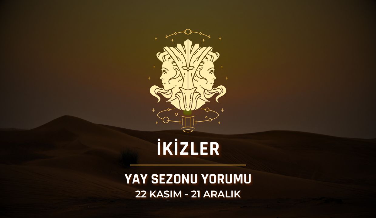 İkizler Burcu: 2025 Yay Sezonu Yorumu