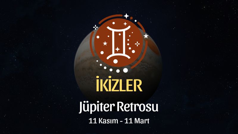 İkizler Burcu: Jüpiter Retrosu Burç Yorumu - 11 Kasım 2025