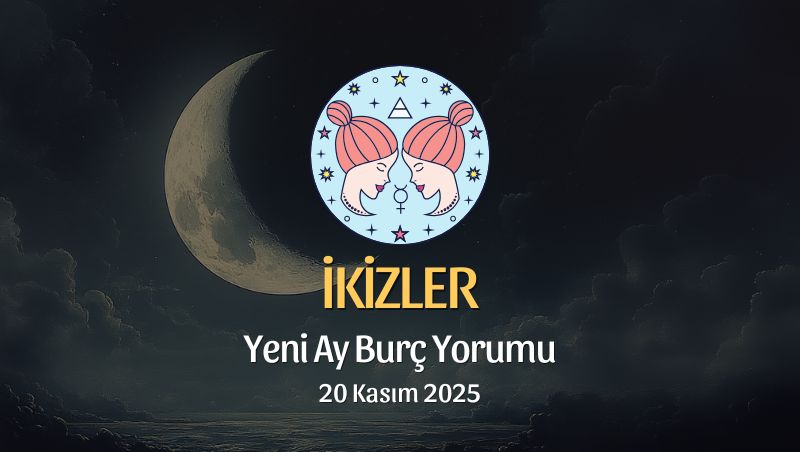 İkizler Burcu: Yeni Ay Burç Yorumu, 20 Kasım 2025