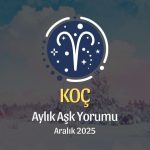 Koç Burcu Aralık 2025 Aşk Yorumu ♈: Tutku Büyüyor, Kalp Yeni Bir Yol Seçiyor