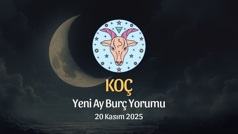 Koç Burcu: Yeni Ay Burç Yorumu, 20 Kasım 2025