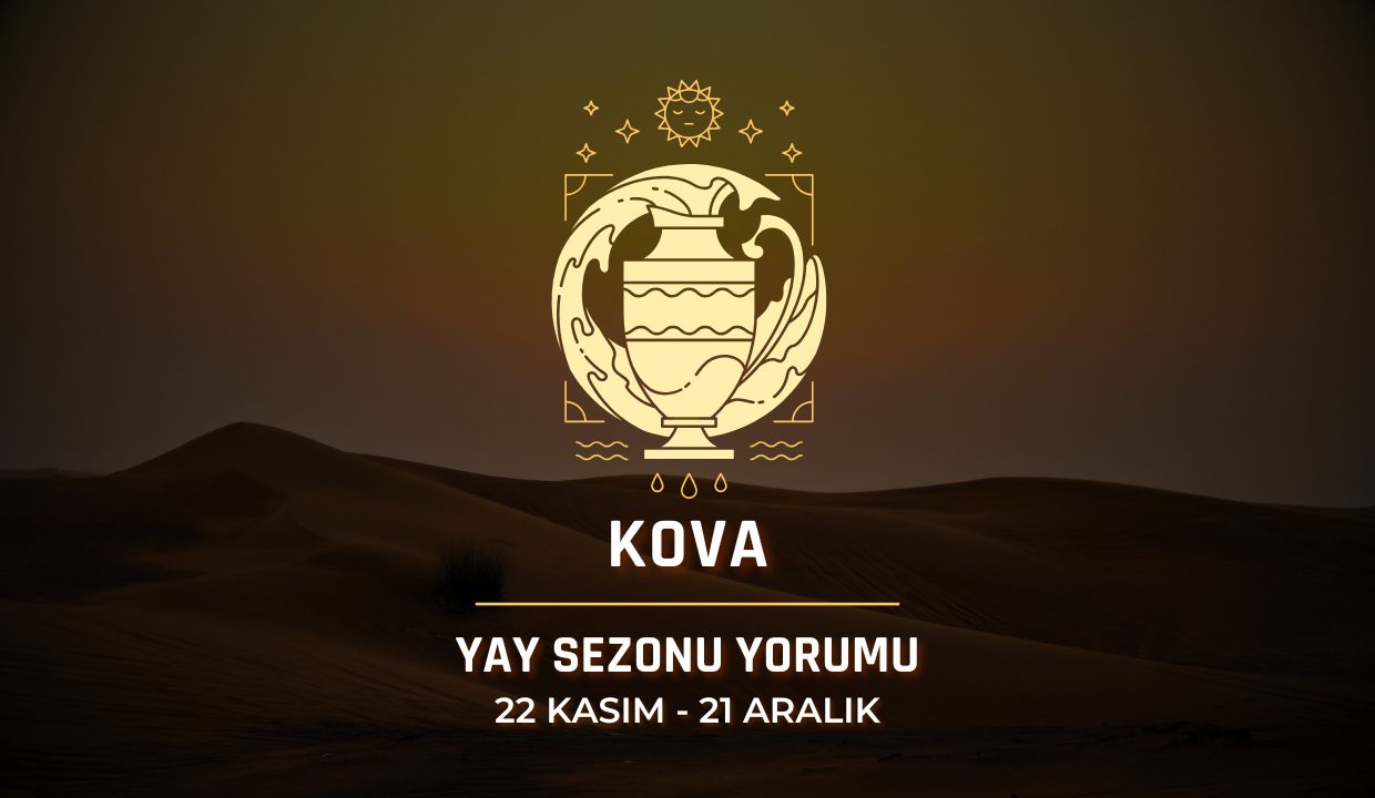 Kova Burcu: 2025 Yay Sezonu Yorumu