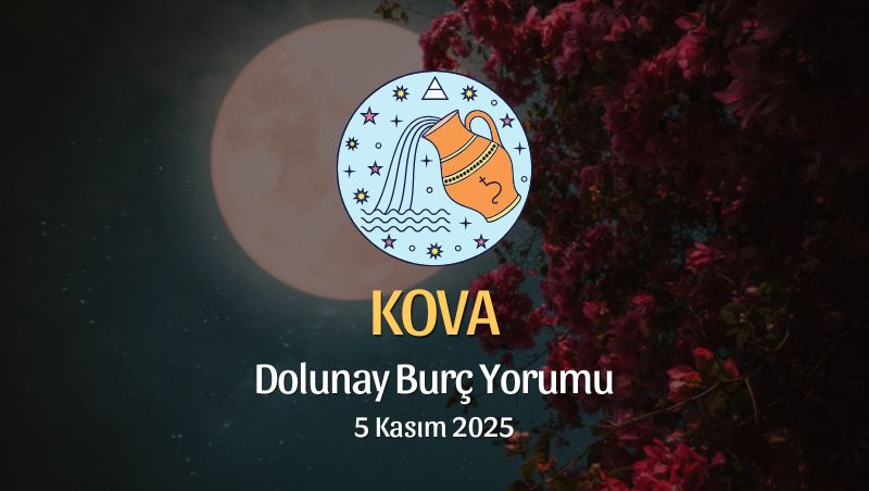 Kova Burcu: Dolunay Yorumu 5 Kasım 2025