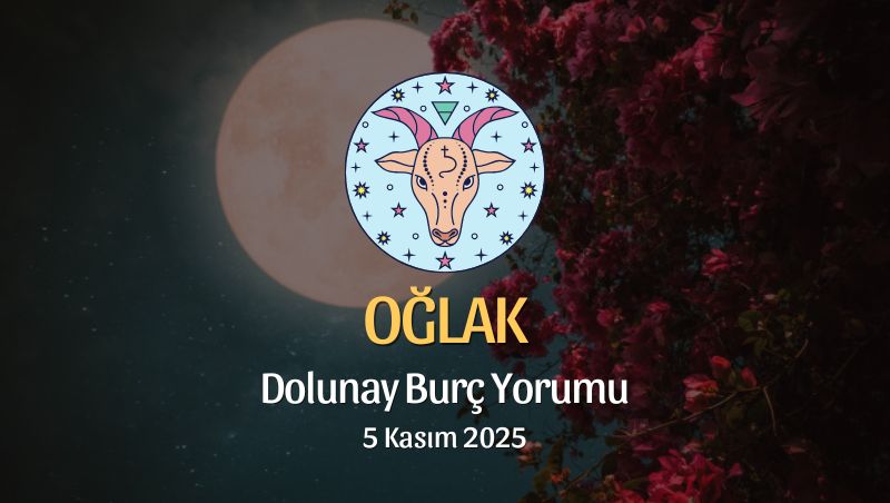 Oğlak Burcu: Dolunay Yorumu 5 Kasım 2025