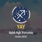 Yay Burcu Aralık 2025 Aşk Yorumu ♐: Işığını Takip Et, Kalbini Aç