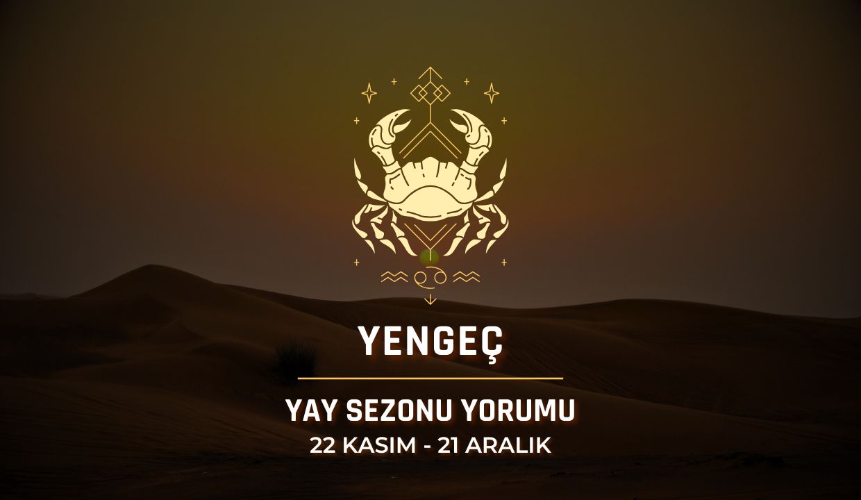 Yengeç Burcu: 2025 Yay Sezonu Yorumu
