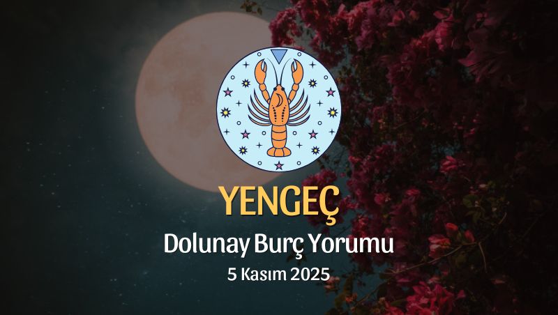 Yengeç Burcu: Dolunay Yorumu 5 Kasım 2025