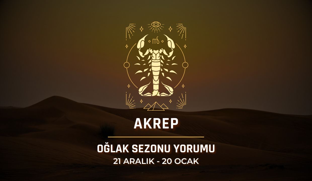 Akrep Burcu: 2025 Oğlak Sezonu Yorumu