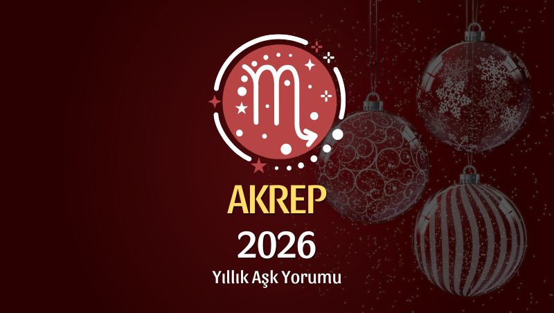 Akrep Burcu: 2026 Yıllık Aşk Yorumu