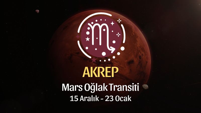 Akrep Burcu: Mars Oğlak Transiti Yorumu - 15 Aralık 2025