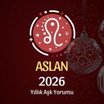 Aslan Burcu: 2026 Yıllık Aşk Yorumu