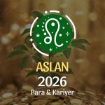 Aslan Burcu: 2026 Para & Kariyer Yorumu
