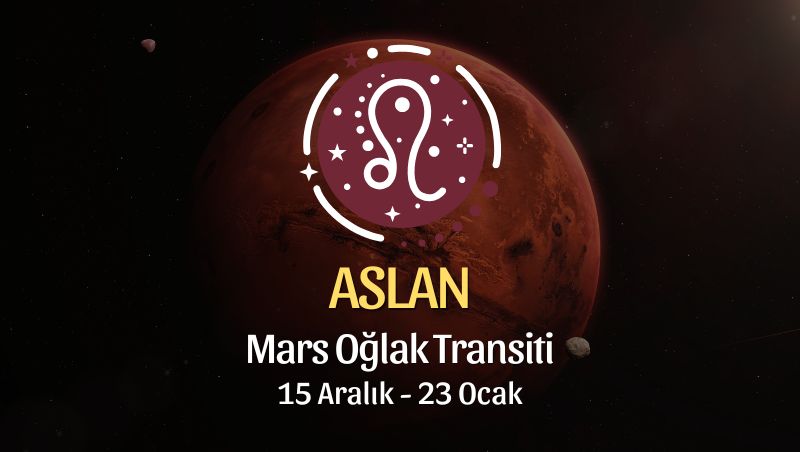 Aslan Burcu: Mars Oğlak Transiti Yorumu - 15 Aralık 2025