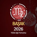 Başak Burcu: 2026 Yıllık Aşk Yorumu
