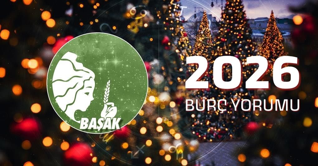 Başak Burcu 2026 Yıllık Yorum