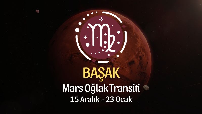 Başak Burcu: Mars Oğlak Transiti Yorumu - 15 Aralık 2025