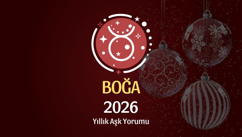 Boğa Burcu: 2026 Yıllık Aşk Yorumu