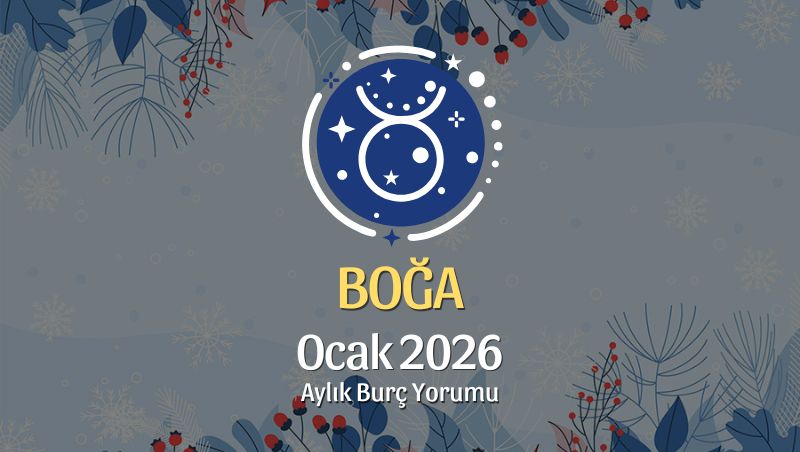 Boğa Burcu Ocak 2026 Aylık Yorum