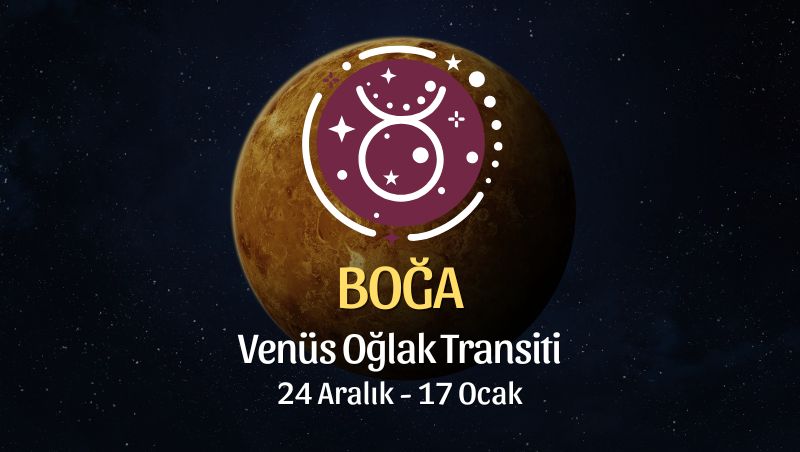 Boğa Burcu: Venüs Oğlak Transiti Burç Yorumu - 24 Aralık 2025