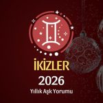 İkizler Burcu: 2026 Yıllık Aşk Yorumu