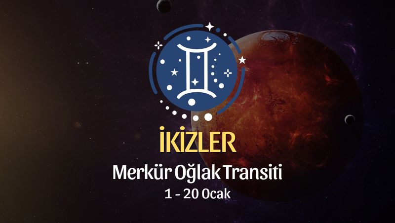 İkizler Burcu: Merkür Oğlak Transiti Yorumu, 1 - 20 Ocak